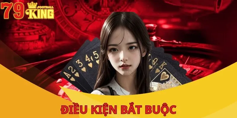 Đăng Ký 79King - Cụ Thể Nhất Các Bước Tạo Tài Khoản 1 dieu-kien-bat-buoc