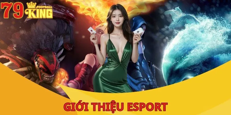 Esport 79KING - Cá Cược Điện Tử Với Hệ Số Đổi Thưởng Cao 1 esport-79king-gioi-thieu