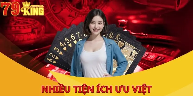 Giới Thiệu 79King - Nhà Cái Cá Cược Trực Tuyến Top Đầu 2 nhieu-tien-ich-uu-viet