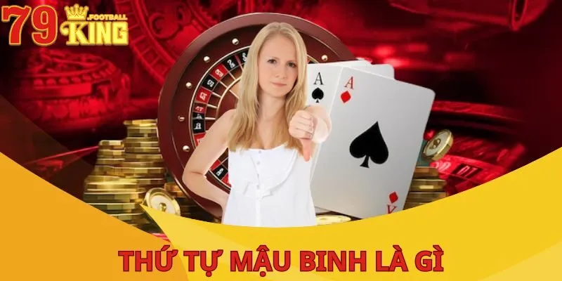 Thứ Tự Mậu Binh: Bí Kíp Toàn Diện, Nắm Chắc Để Thắng Lớn 2 thu-tu-mau-binh-la-gi