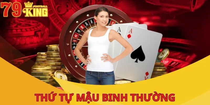 Thứ Tự Mậu Binh: Bí Kíp Toàn Diện, Nắm Chắc Để Thắng Lớn 4 thu-tu-mau-binh-thuong