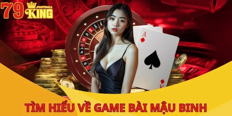 Game Bài Mậu Binh - Siêu Phẩm Giải Trí Hot Nhất 2025 2 tim-hieu-ve-game-bai-mau-binh